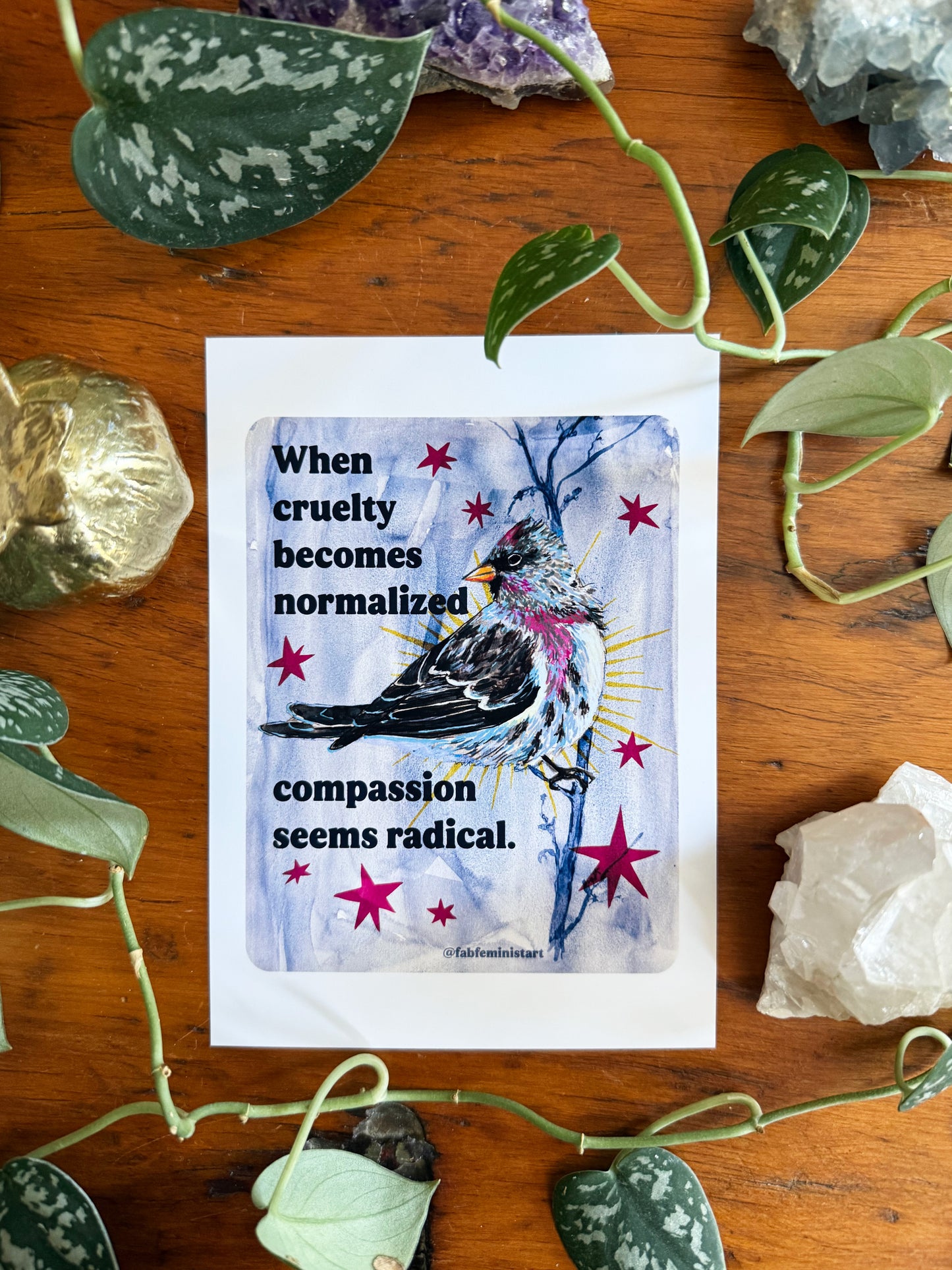 When Cruelty Becomes Normalized, Compassion Seems Radical: feminist art print