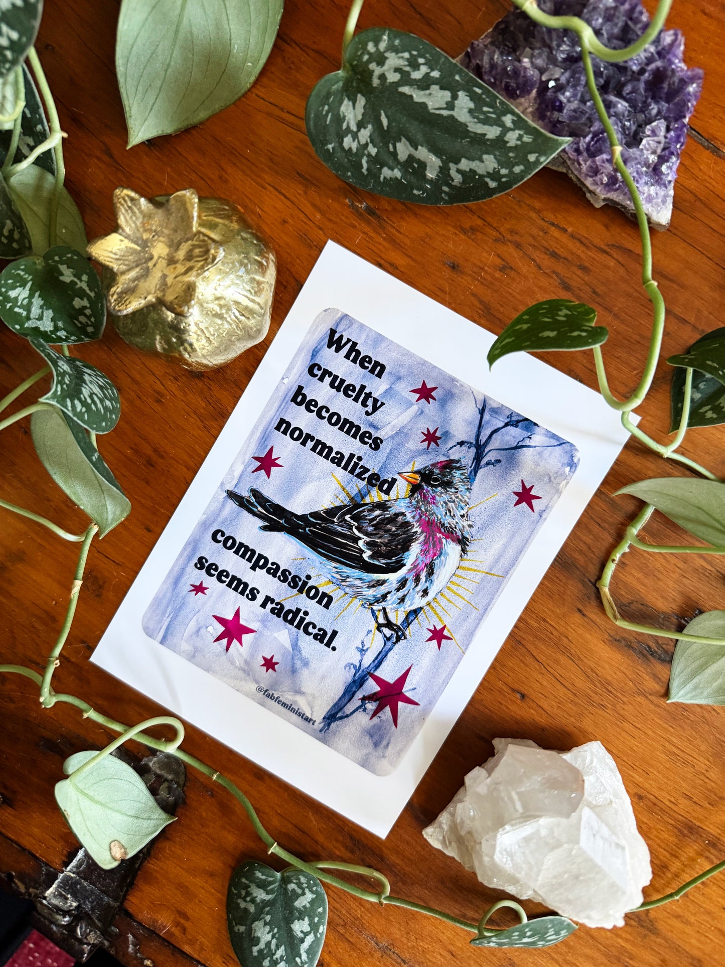 When Cruelty Becomes Normalized, Compassion Seems Radical: feminist art print
