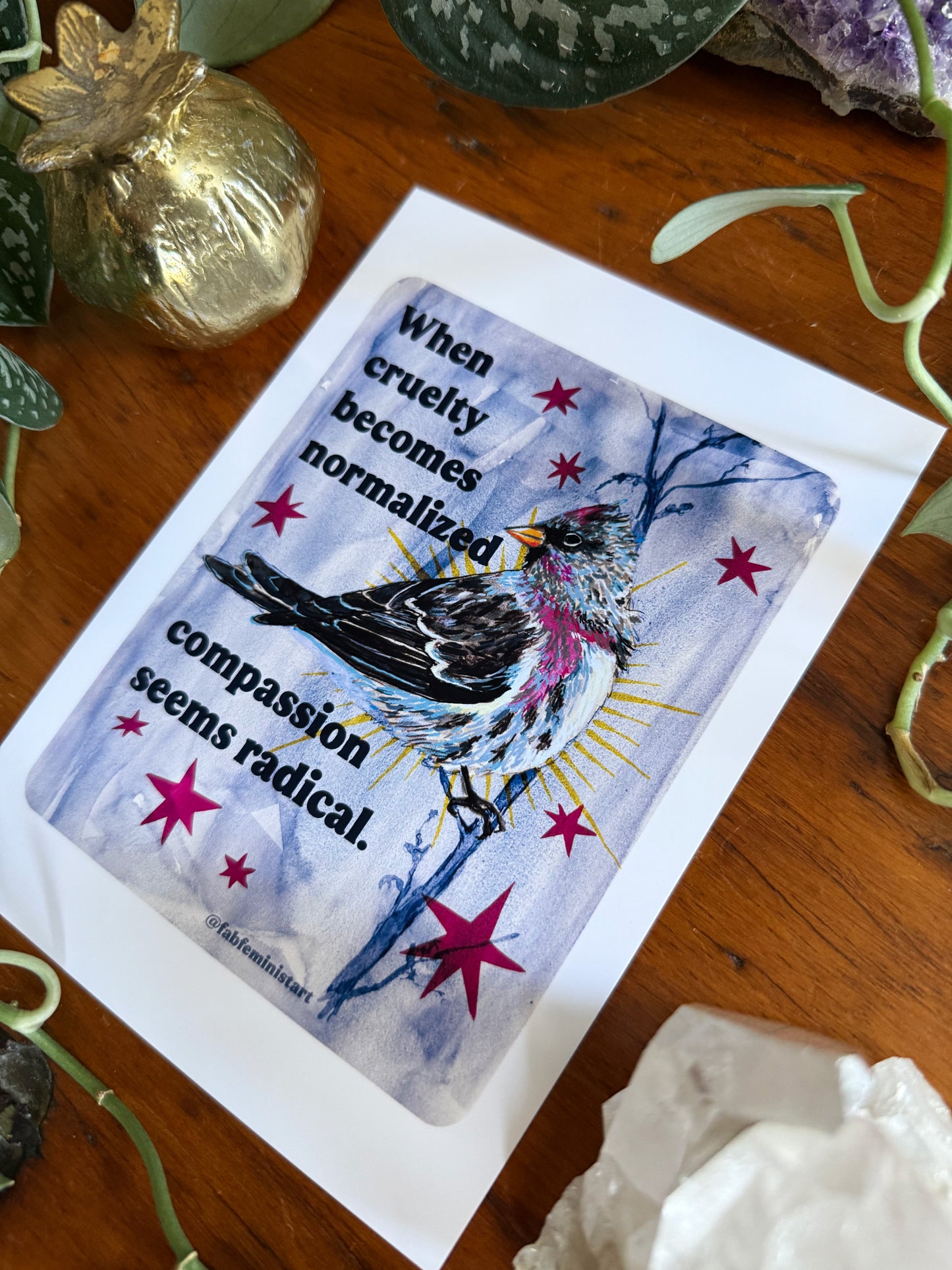 When Cruelty Becomes Normalized, Compassion Seems Radical: feminist art print