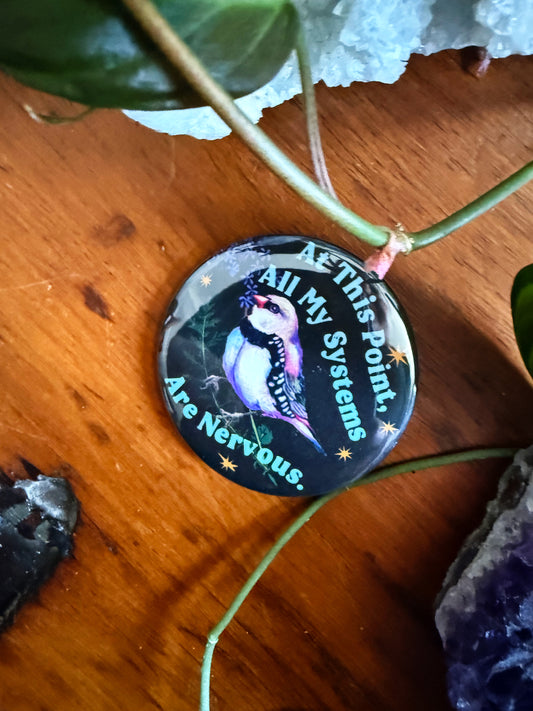 At this point all my systems are nervous: Feminist Pinback Button