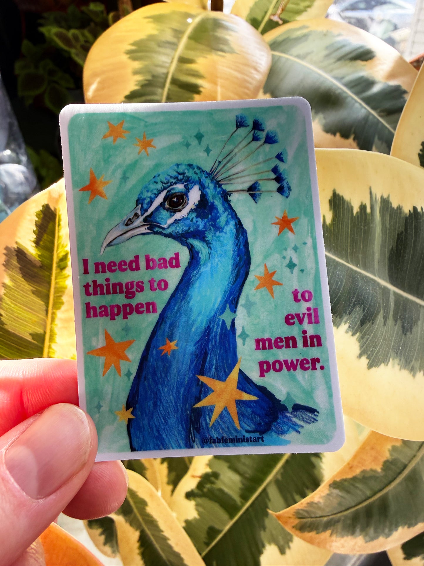 I need bad things to happen to evil men in power: Feminist Sticker