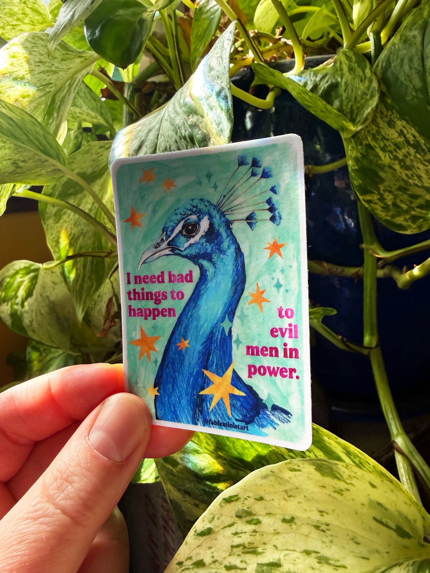 I need bad things to happen to evil men in power: Feminist Sticker