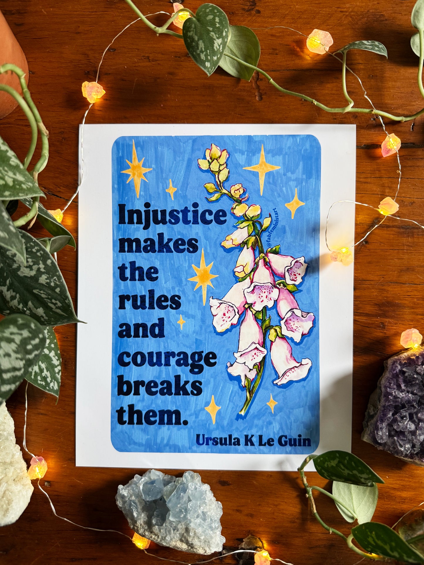 Injustice makes the rules and courage breaks them, Ursula K Le Guin: Floral Quote Art