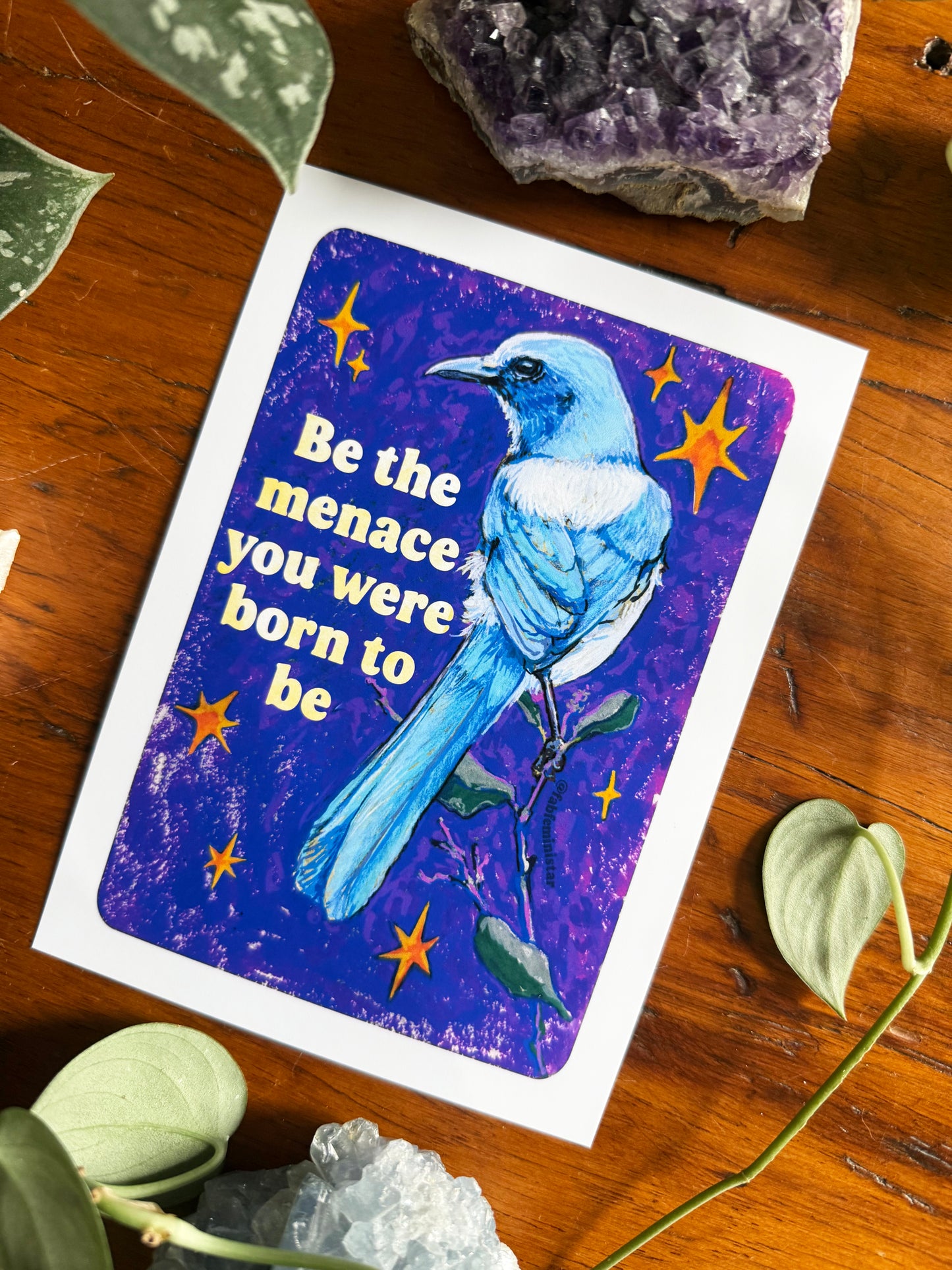Be the Menace You Were Born to Be: feminist art print