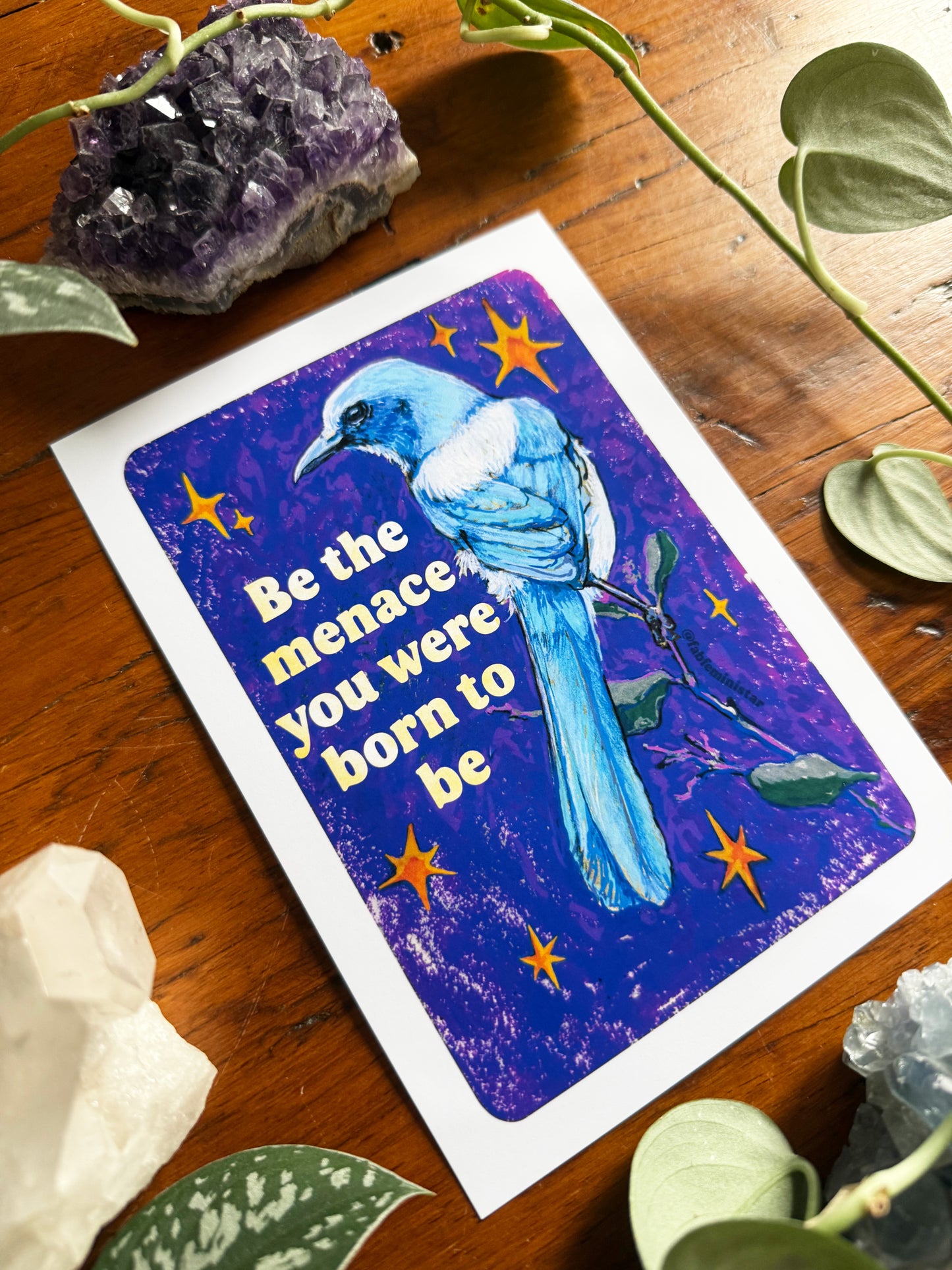 Be the Menace You Were Born to Be: feminist art print
