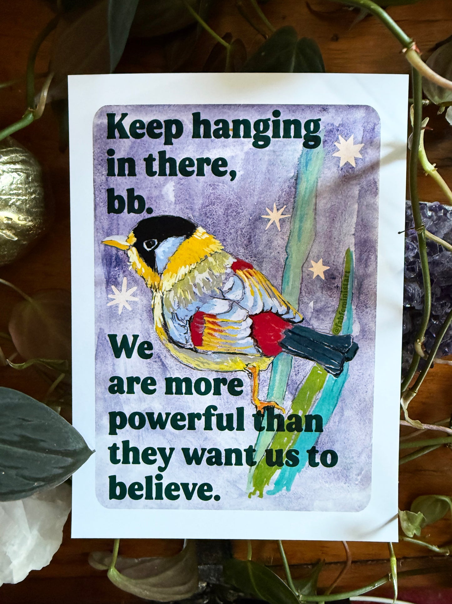 Keep hanging in there, bb. We are more powerful than they want us to believe: feminist art print