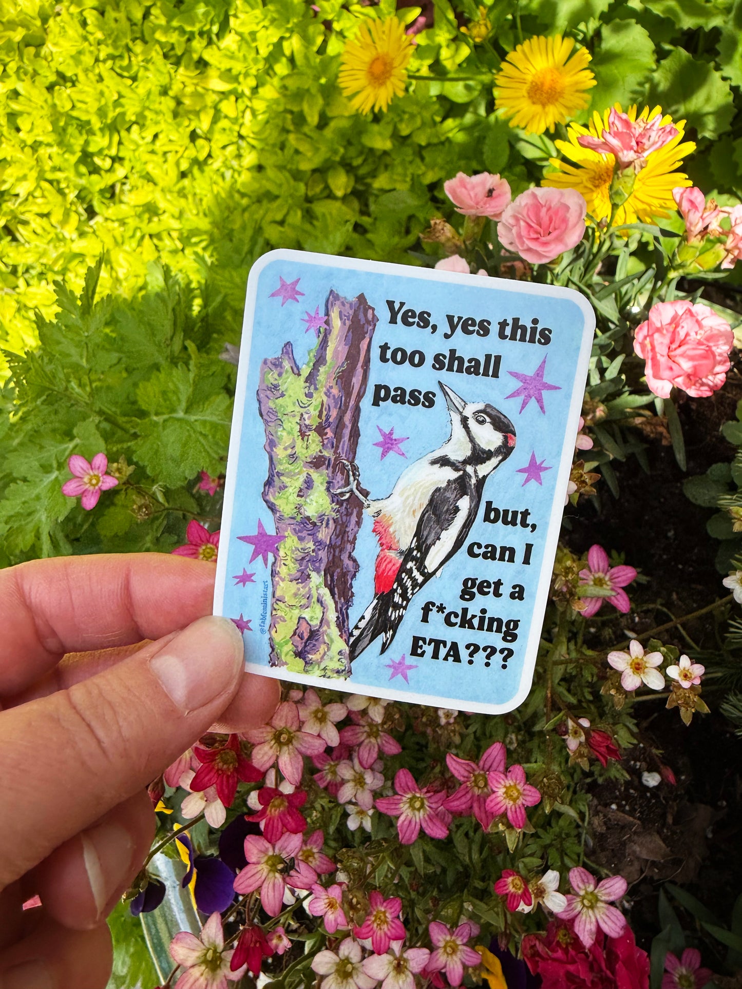 Yes yes this too shall pass but can I get an eta: feminist sticker