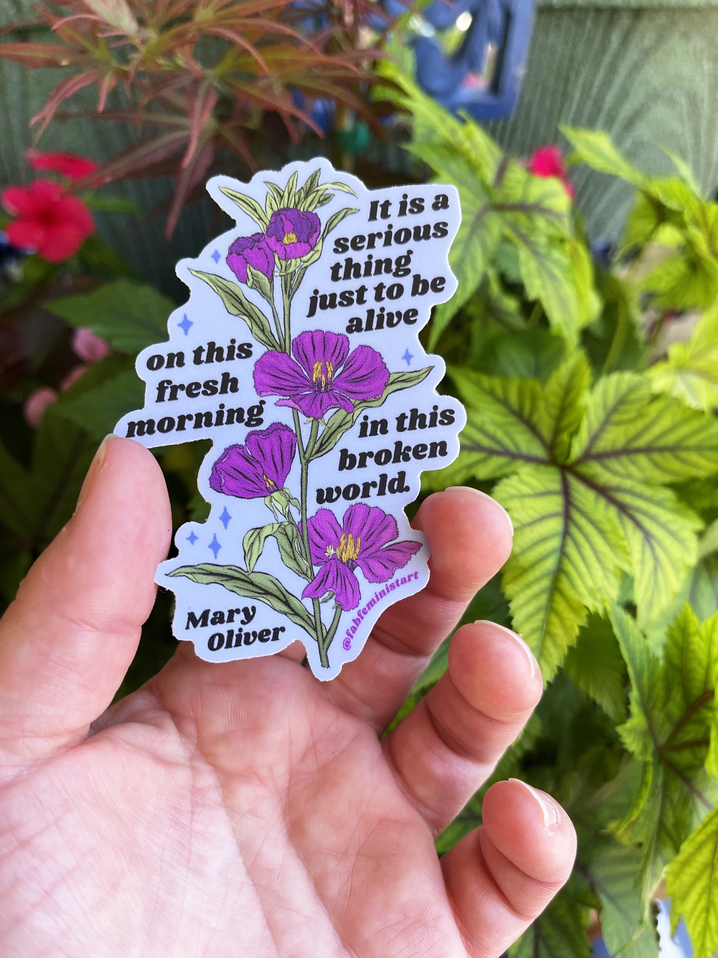 it is a serious thing just to be alive on this fresh morning in this broken world, Mary Oliver: Feminist Sticker