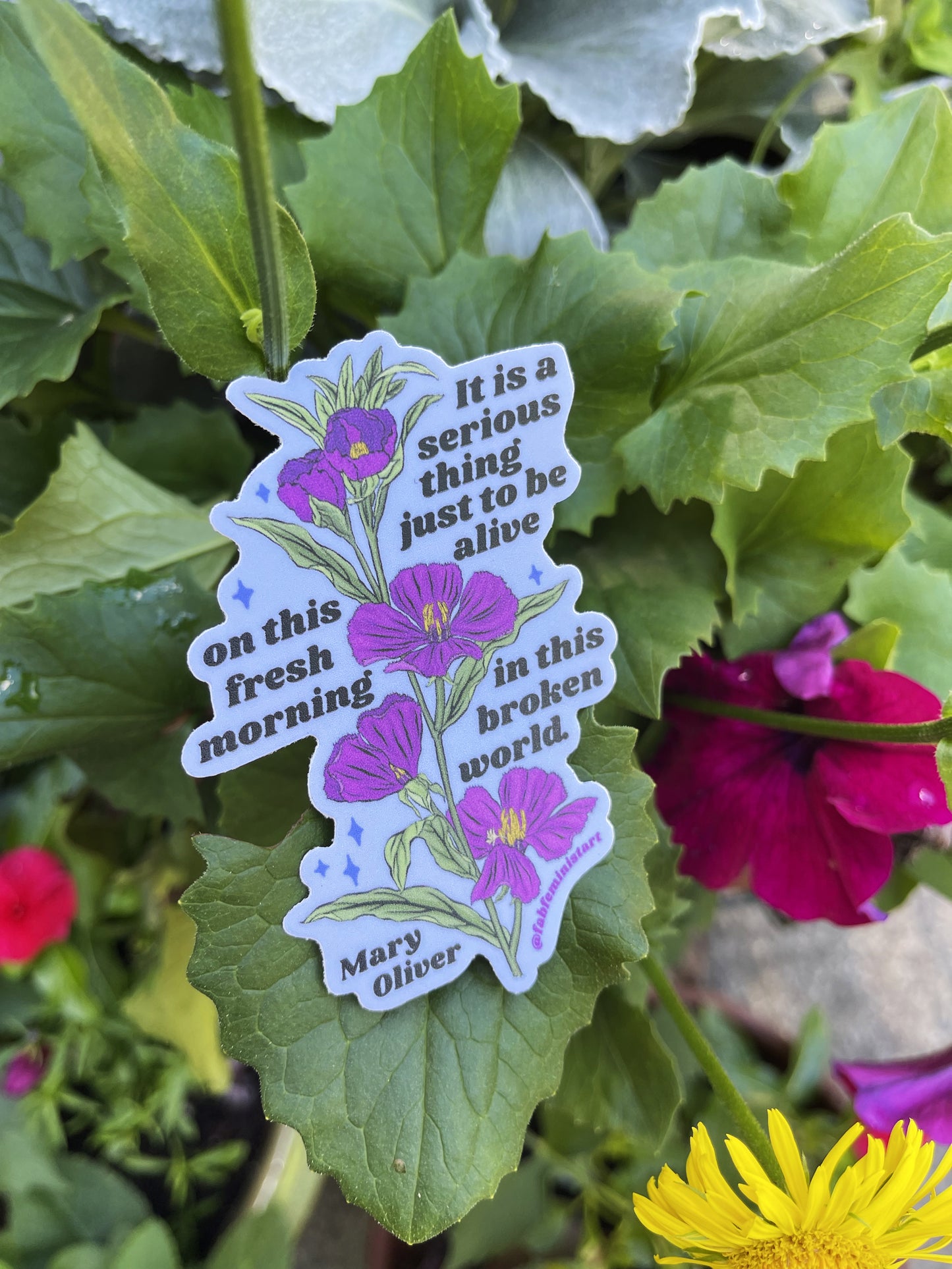 it is a serious thing just to be alive on this fresh morning in this broken world, Mary Oliver: Feminist Sticker