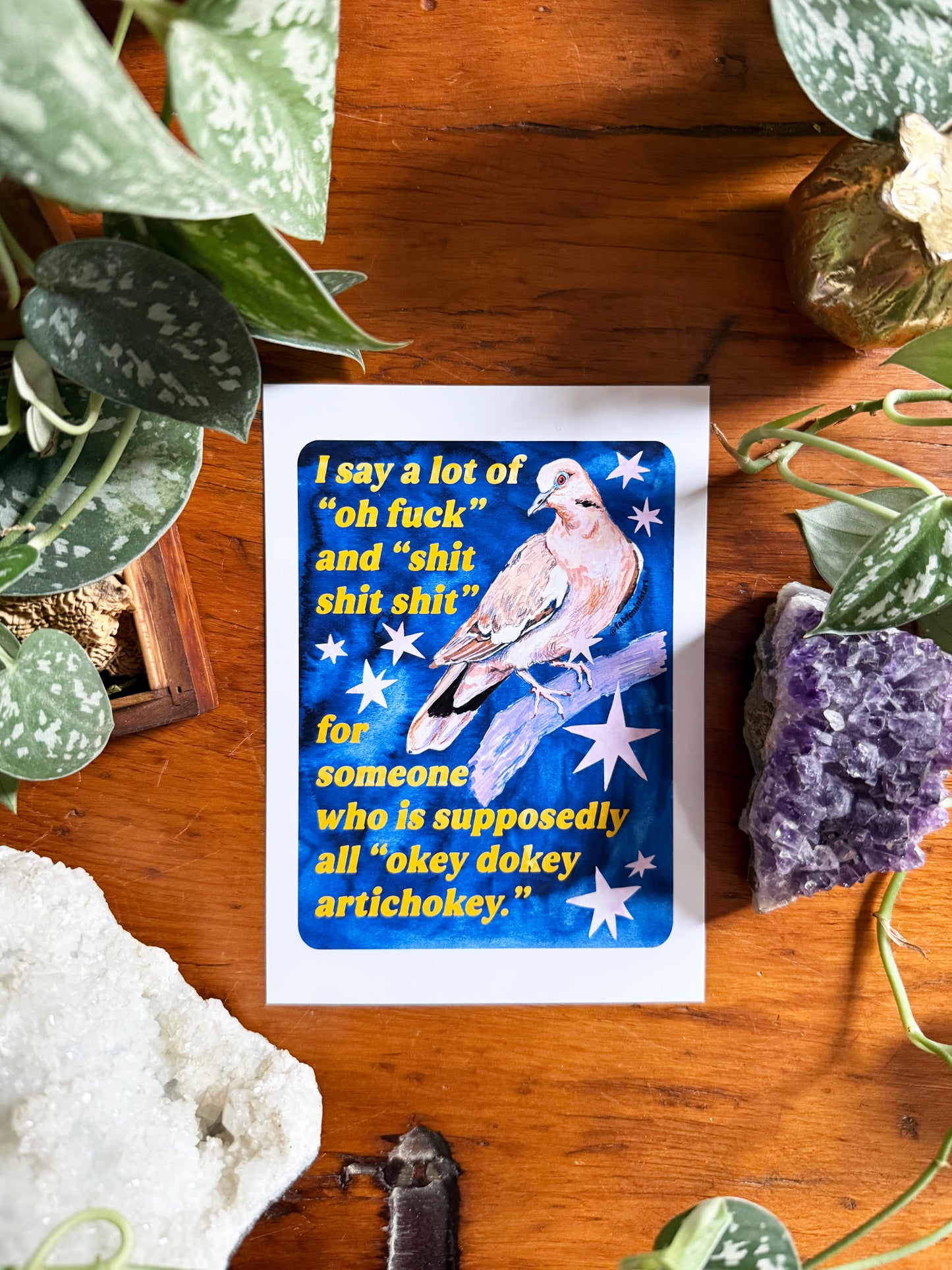 I say a lot of "oh fuck" and "shit shit shit" for someone who is supposedly all "okey dokey artichokey" : art print