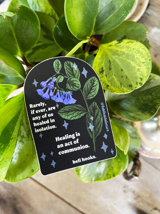 Rarely If Ever Are Any Of Us Healed In Isolation. Healing Is An Act Of Communion, bell hooks: Feminist Sticker