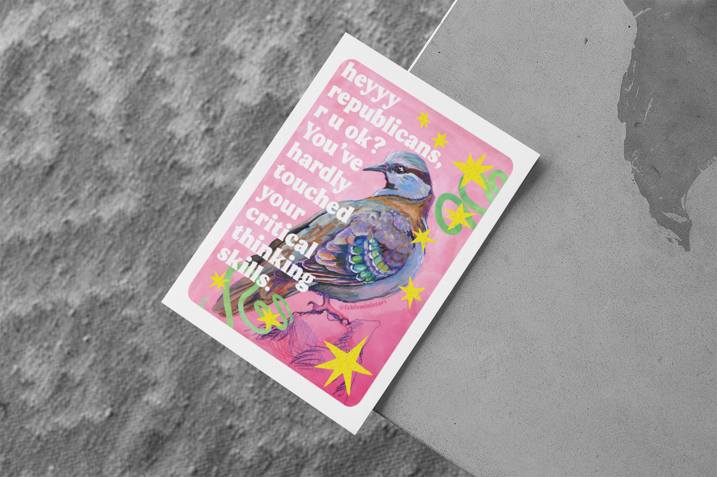 heyyy republicans, r u ok? You've hardly touched your critical thinking skills: feminist art print