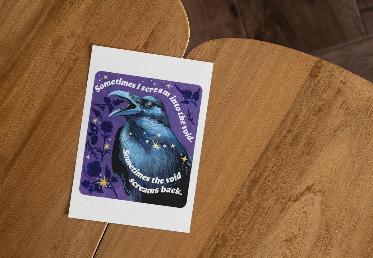 Sometimes I scream into the void Sometimes the void screams back: feminist art print