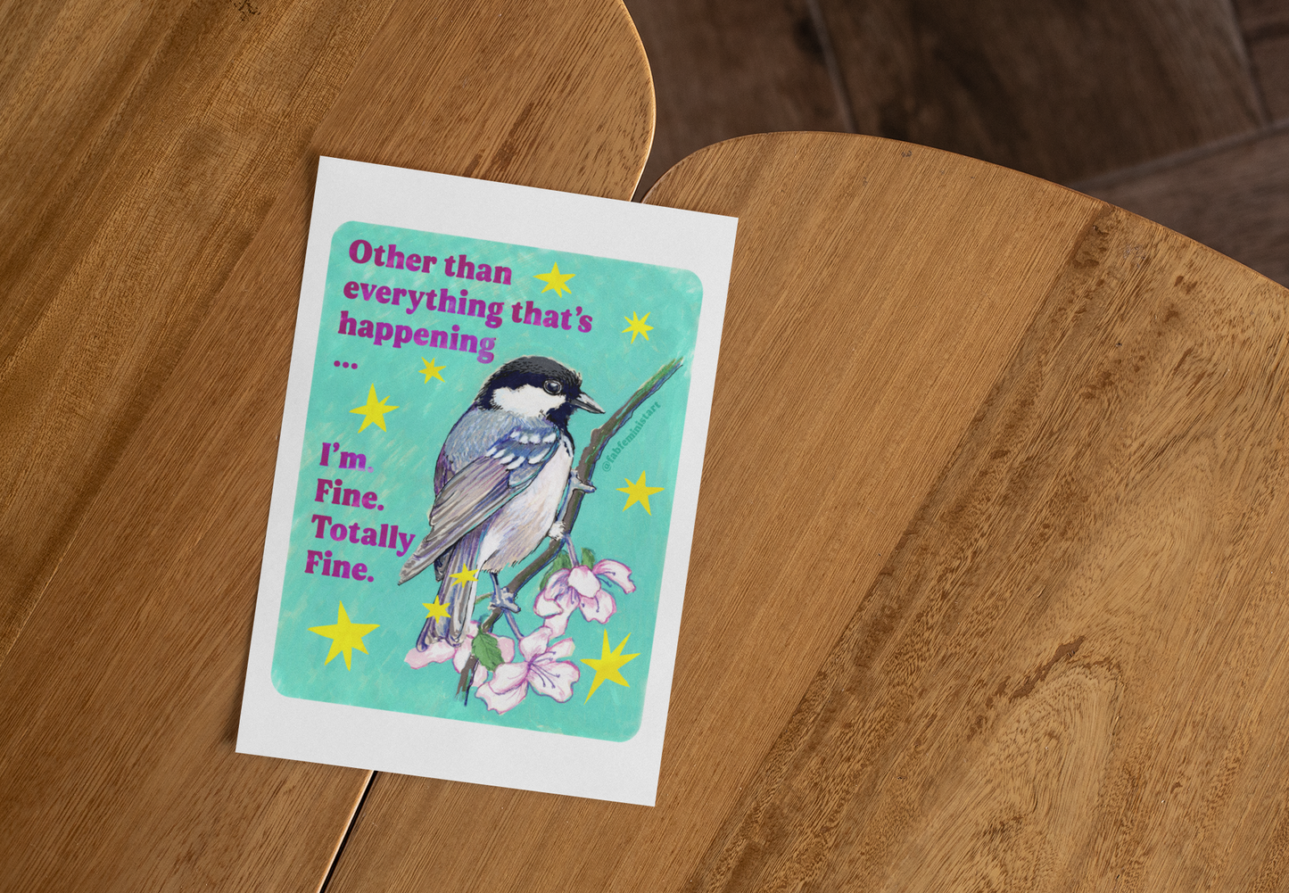Other than everything that's happening ... I'm. Fine. Totally Fine: feminist art print