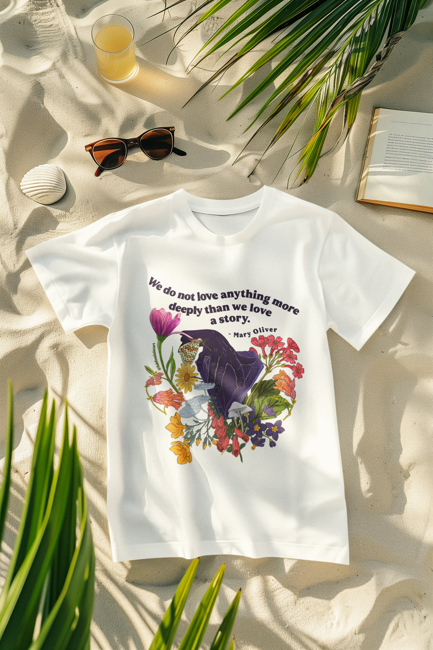 We do not love anything more deeply than we love a story, Mary Oliver: Feminist Shirt