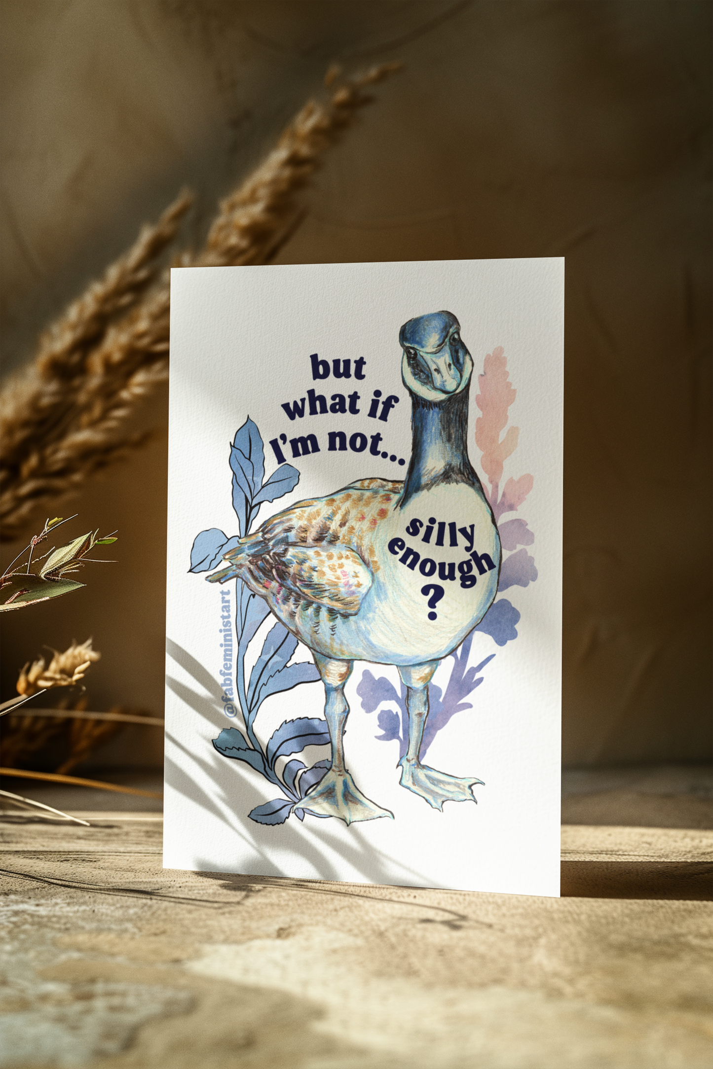 But what if I'm not silly enough: silly goose art print