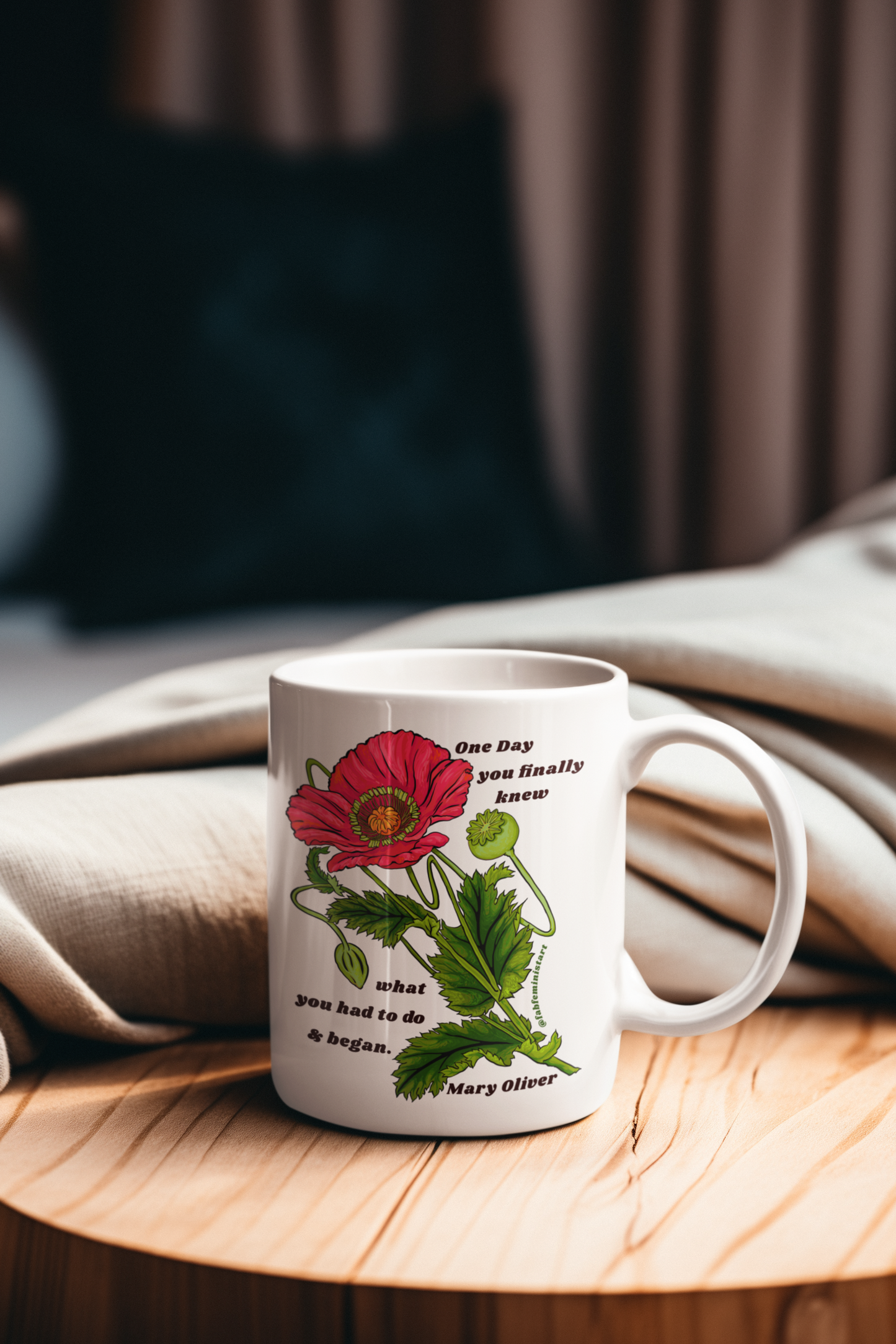 One Day You Finally Knew What You Had To Do And Began, Mary Oliver: Feminist Mug