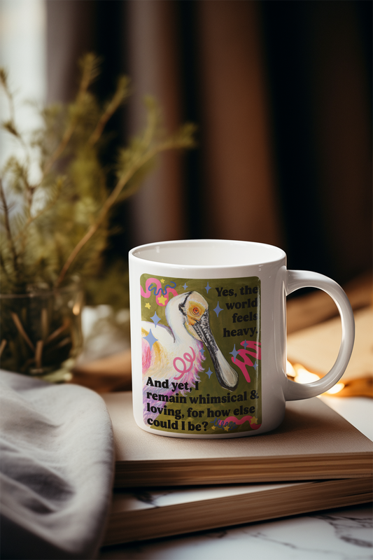 Yes, the world feels heavy and yet, I remain whimsical and loving, for how else could I be: feminist mug