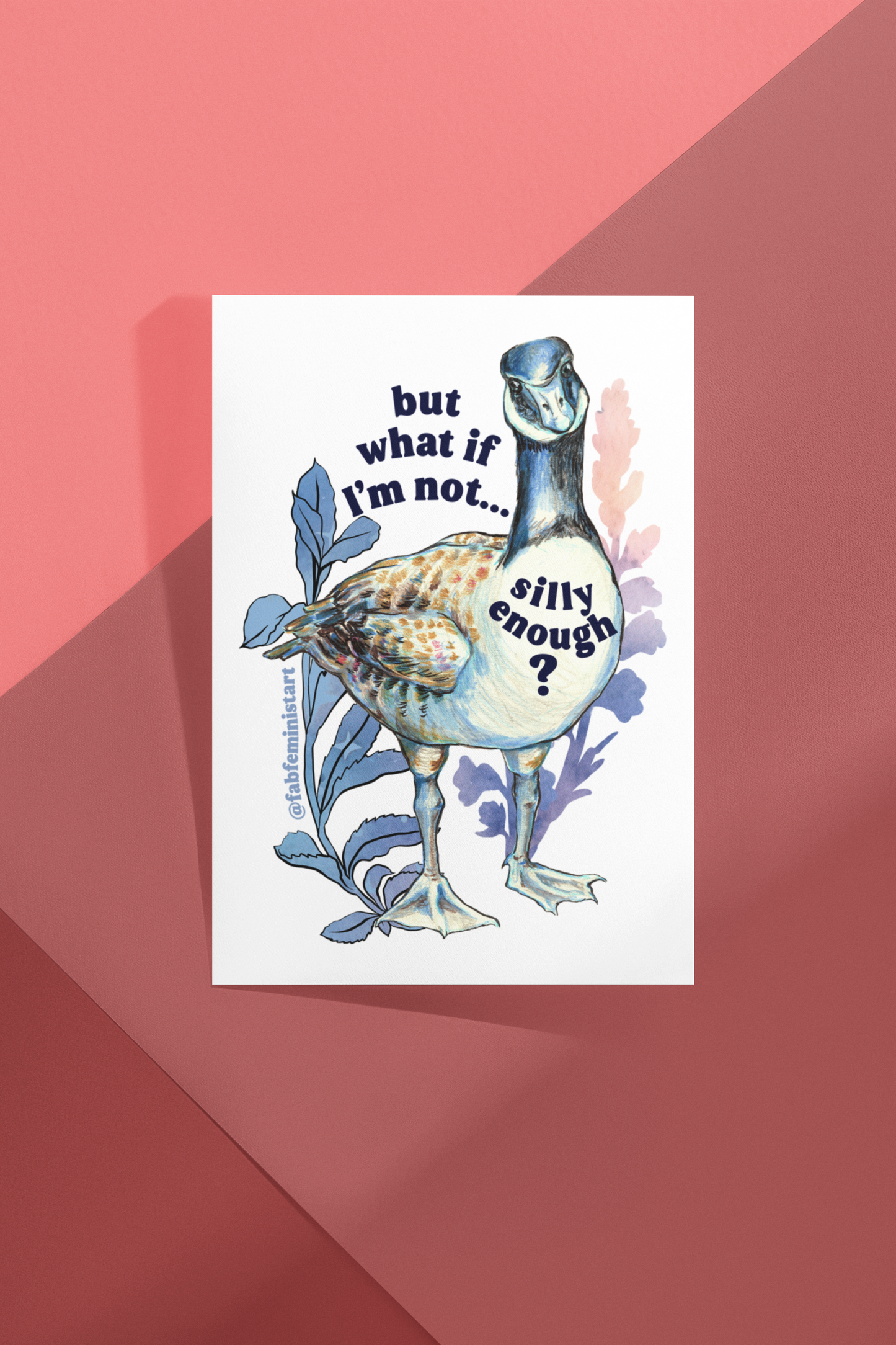 But what if I'm not silly enough: silly goose art print