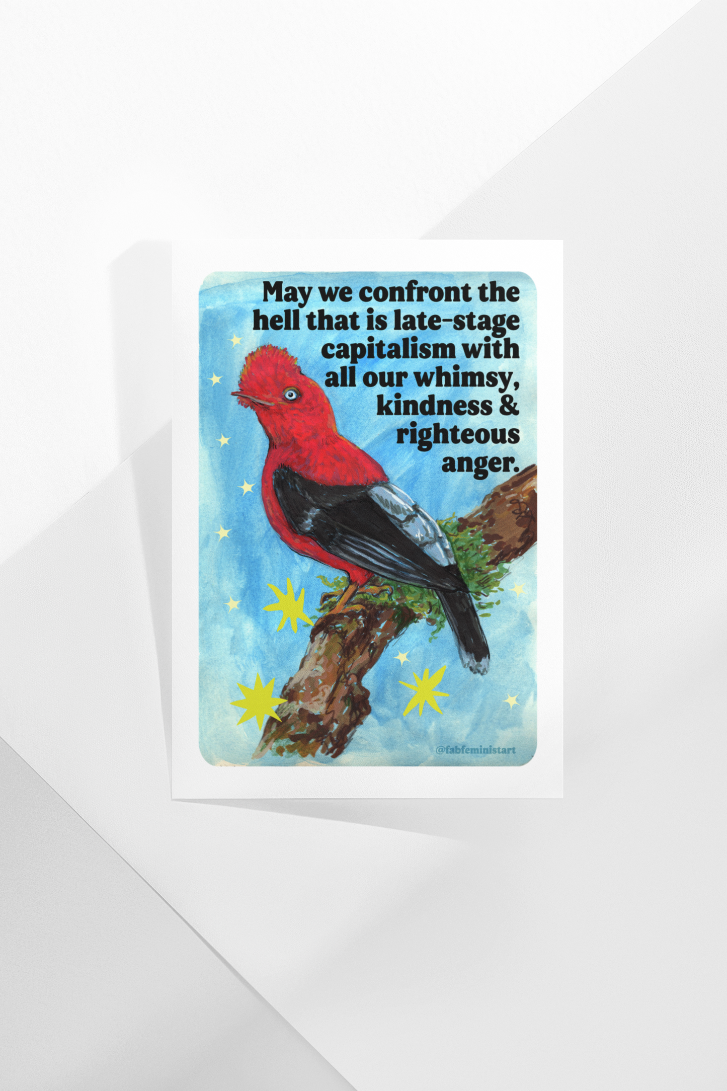 May we confront the hell that is late-stage capitalism with all our whimsy, kindness and righteous anger: feminist print