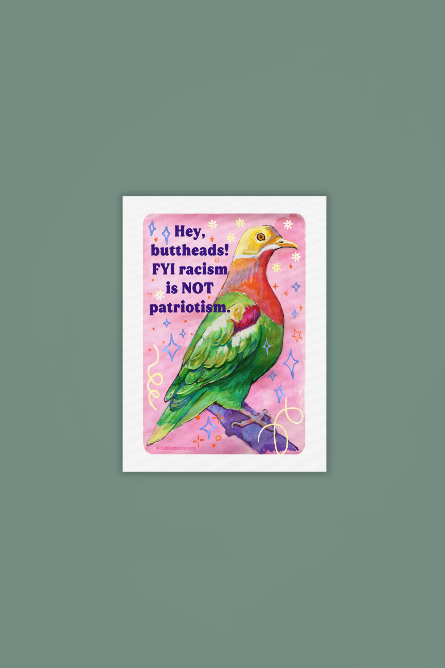 Hey, buttheads! FYI racism is NOT patriotism: Art Print