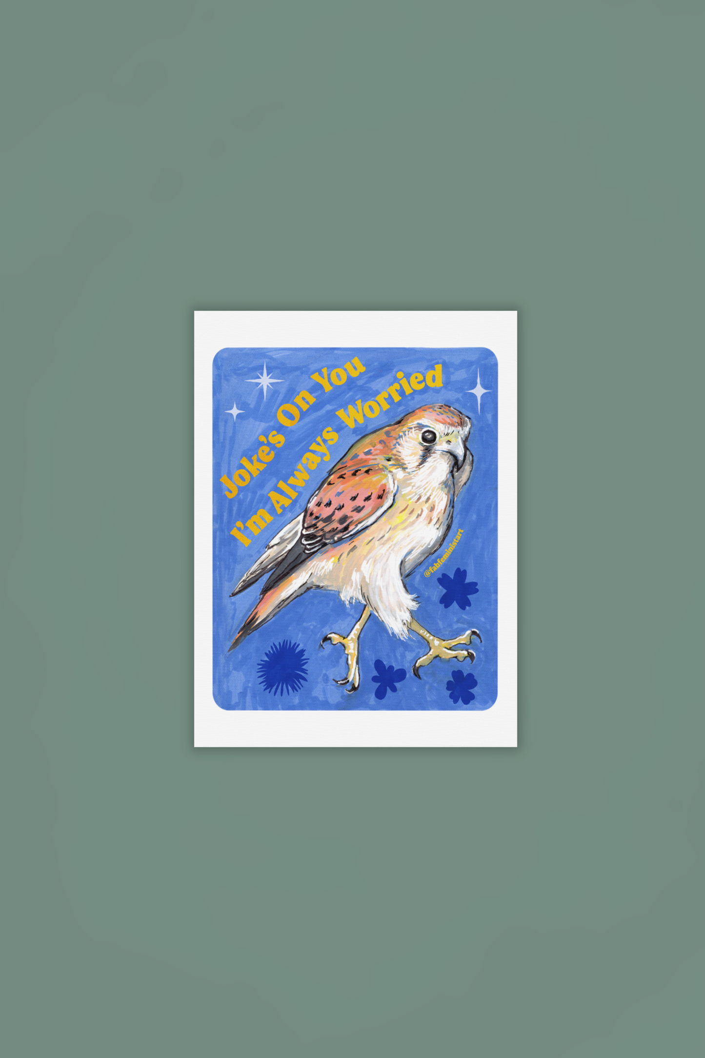 Joke's On You I'm Always Worried: Feminist Art Print