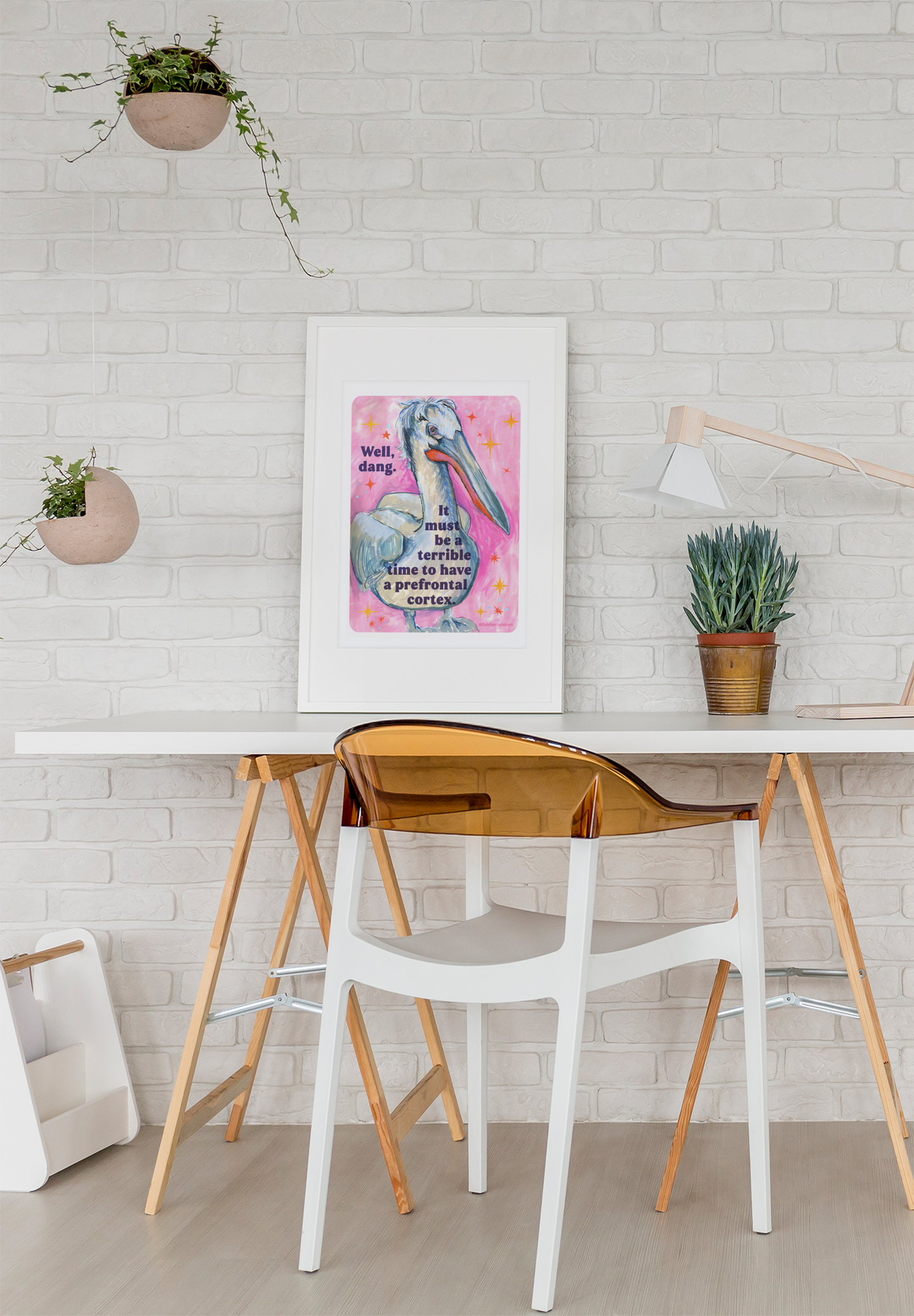 Well, dang. It must be a terrible time to have a prefrontal cortex: Feminist Art Print