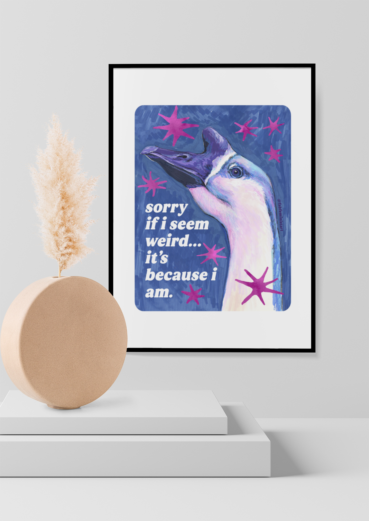 Sorry If I Seem Weird... It's Because I Am: feminist art print