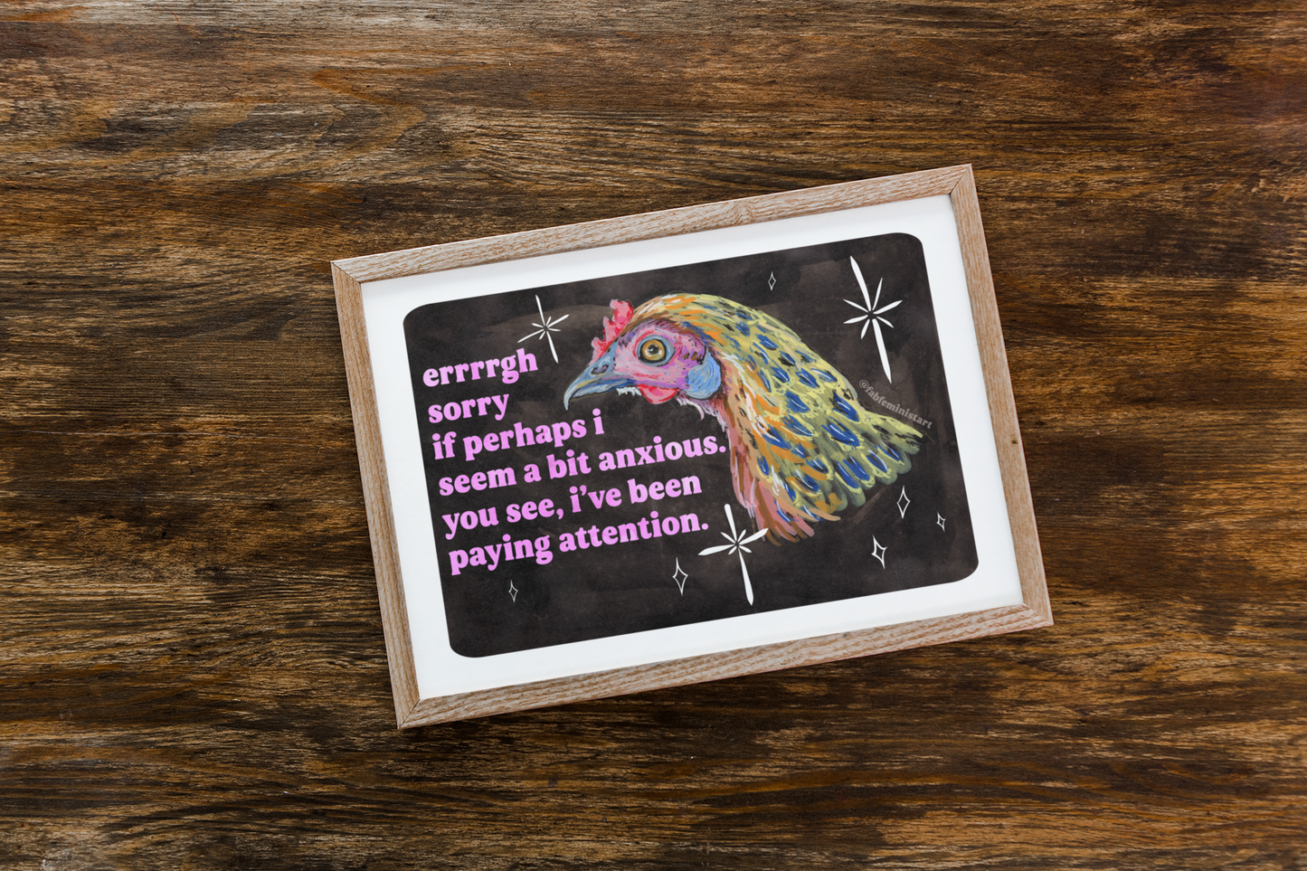 errrgh sorry if perhaps i seem a bit anxious. you see, i've been paying attention: feminist art print