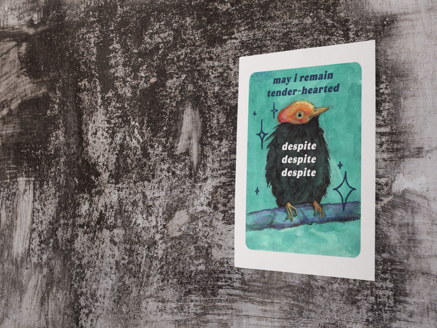 may i remain tender‑hearted despite despite despite: feminist art print