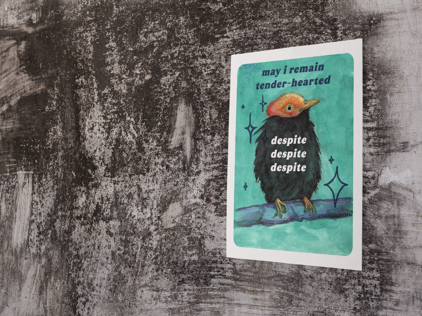 may i remain tender‑hearted despite despite despite: feminist art print