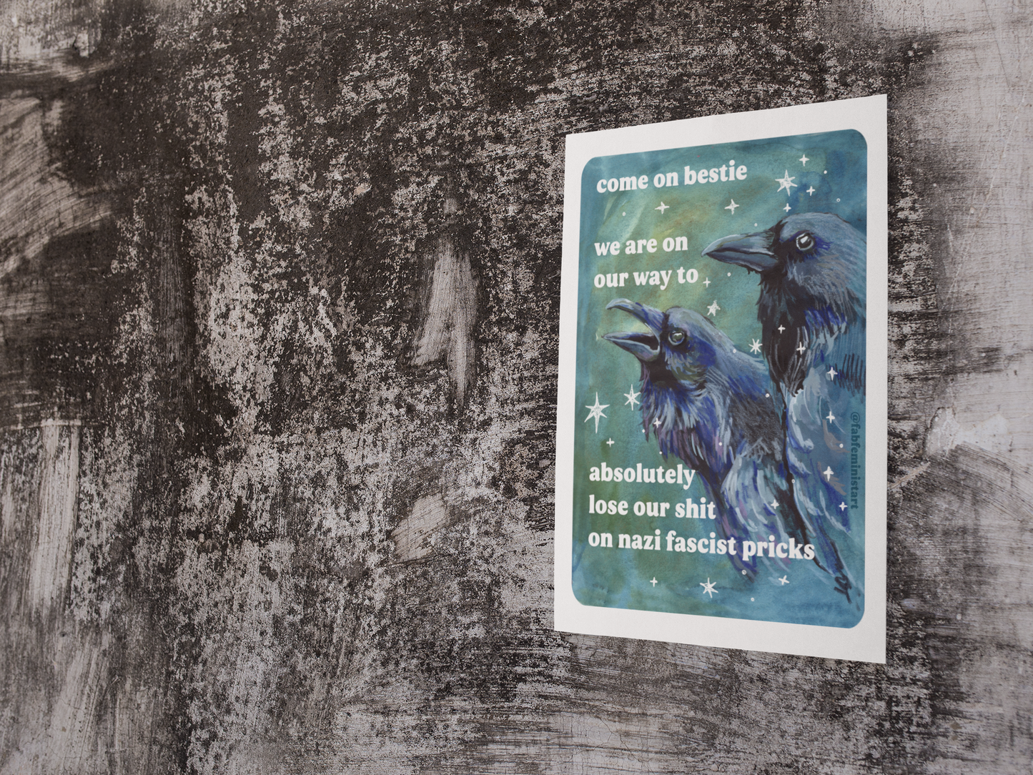 Come on bestie we are on our way to absolutely lose our shit on n*zi fascist pricks: feminist art print