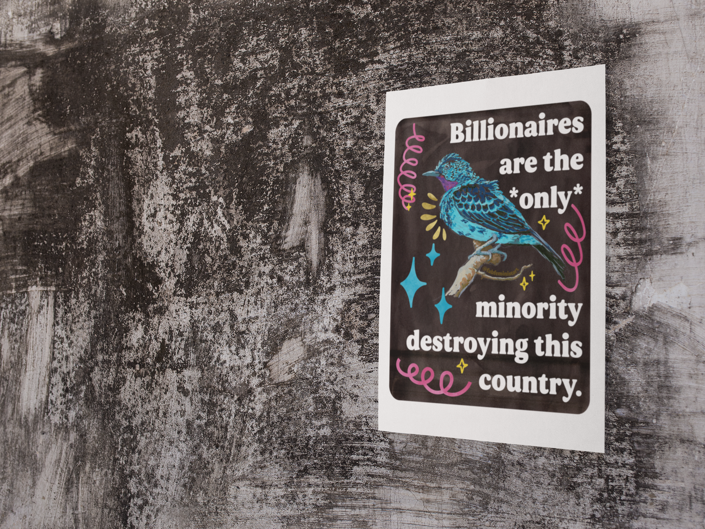 Billionaires are the *only* minority destroying this country: feminist art print