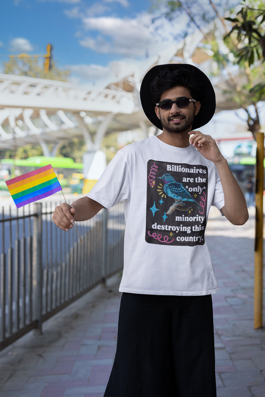 Billionaires are the *only* minority destroying this country: feminist shirt