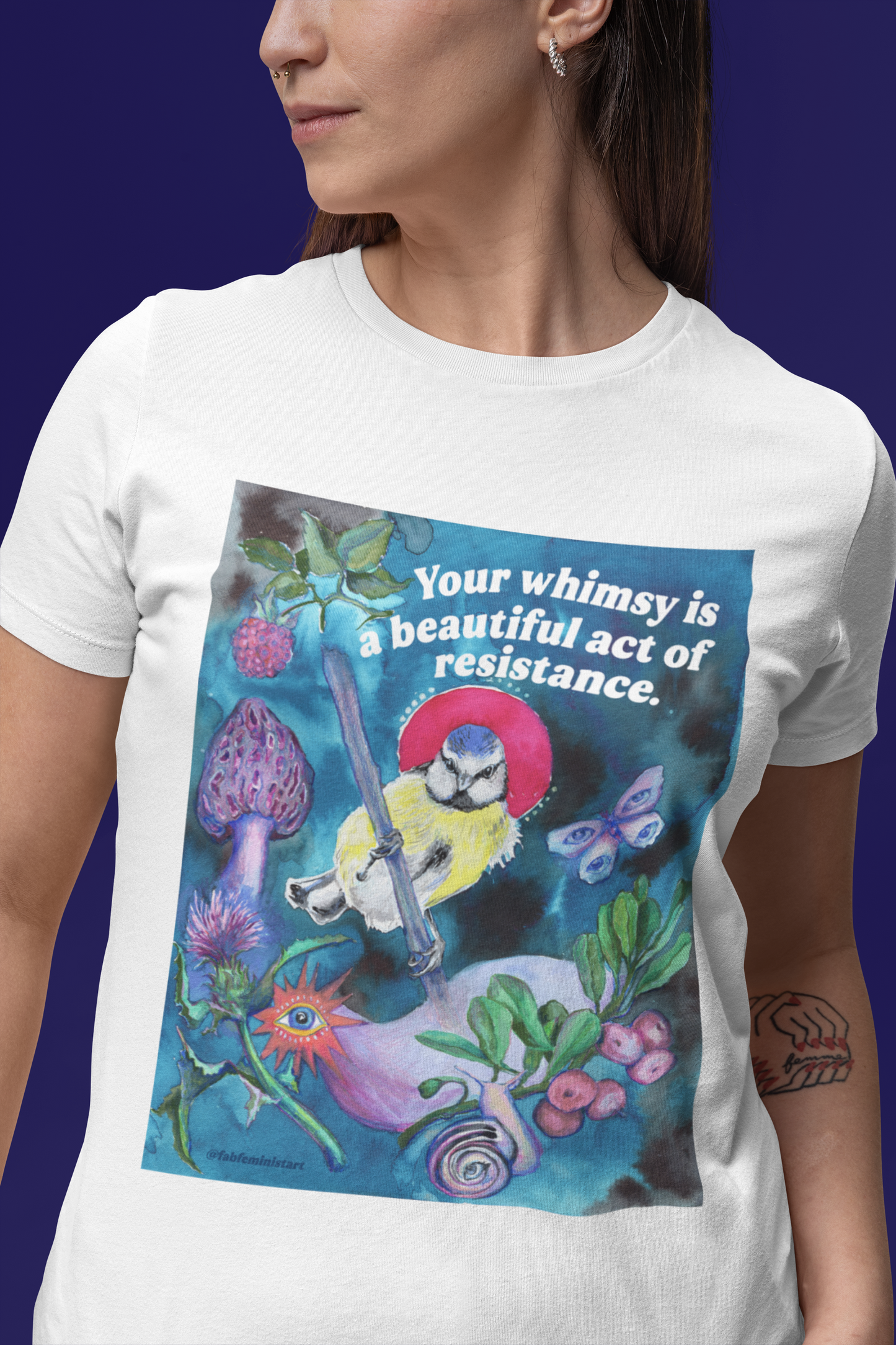 Your whimsy is a beautiful act of resistance: feminist shirt