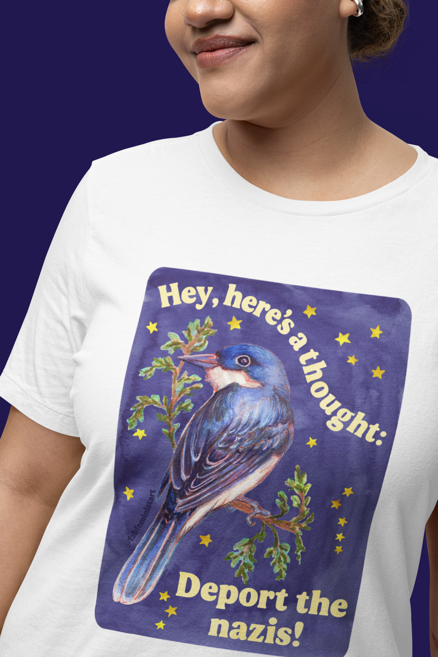 Hey, here's a thought: Deport the nazis!: feminist shirt
