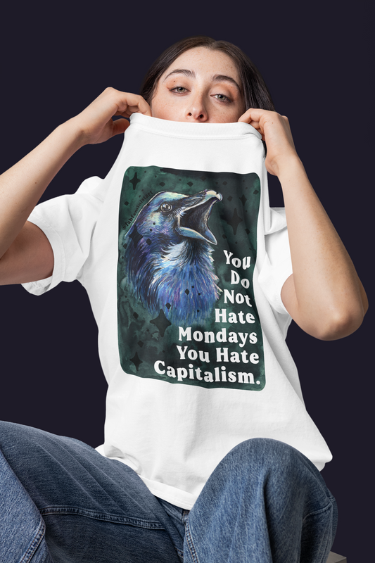 You Do Not Hate Mondays Your Hate Capitalism: Feminist Shirt