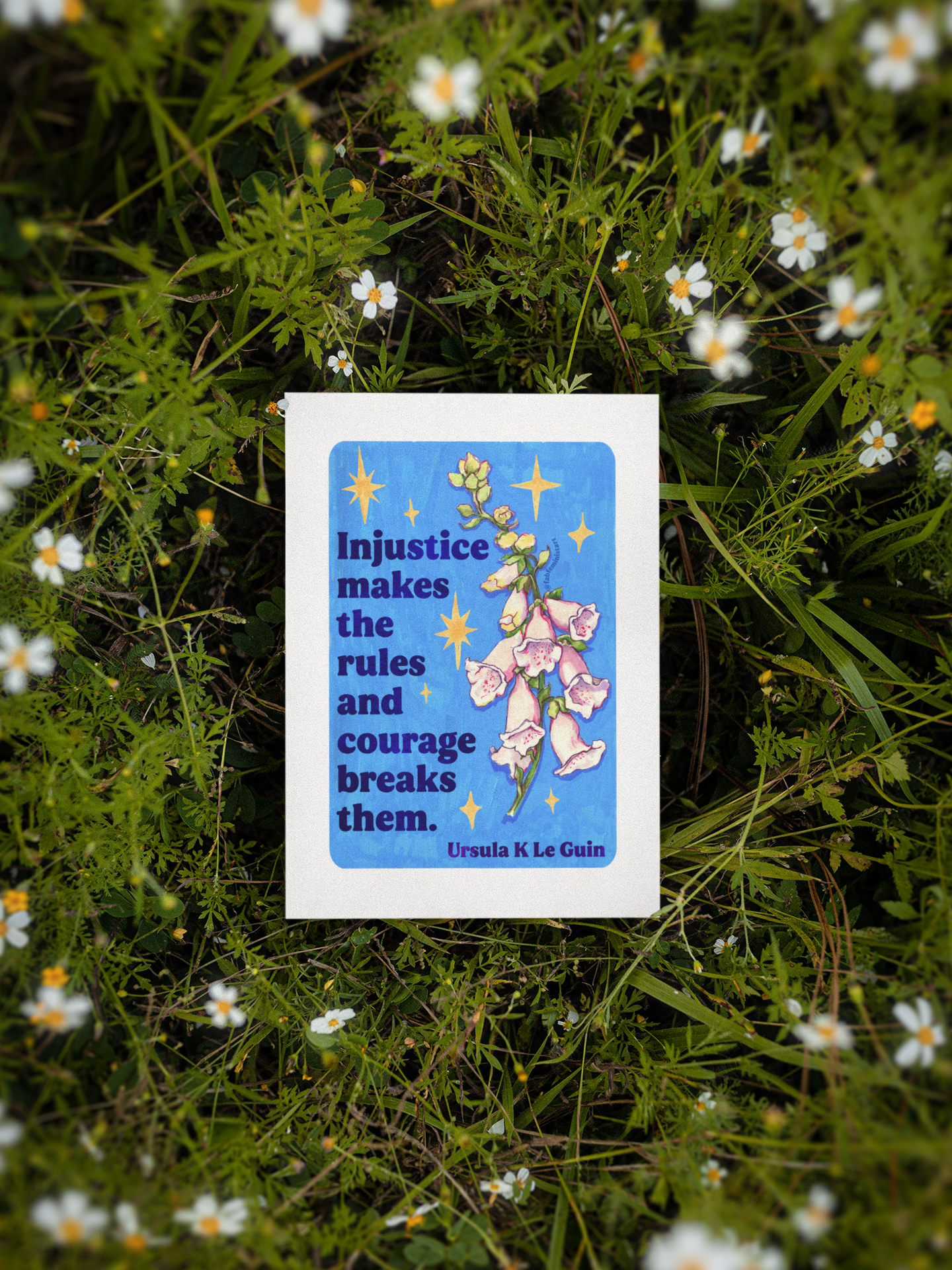 Injustice makes the rules and courage breaks them, Ursula K Le Guin: Floral Quote Art