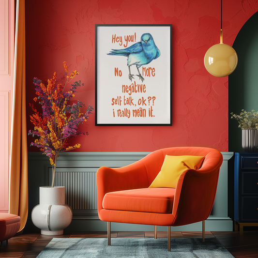 Hey You! No More Negative Self Talk Ok I Really Mean It: Mental Health Art Print