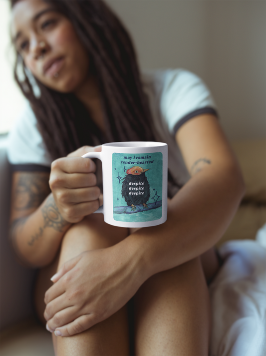 May i remain tender despite despite despite: feminist mug