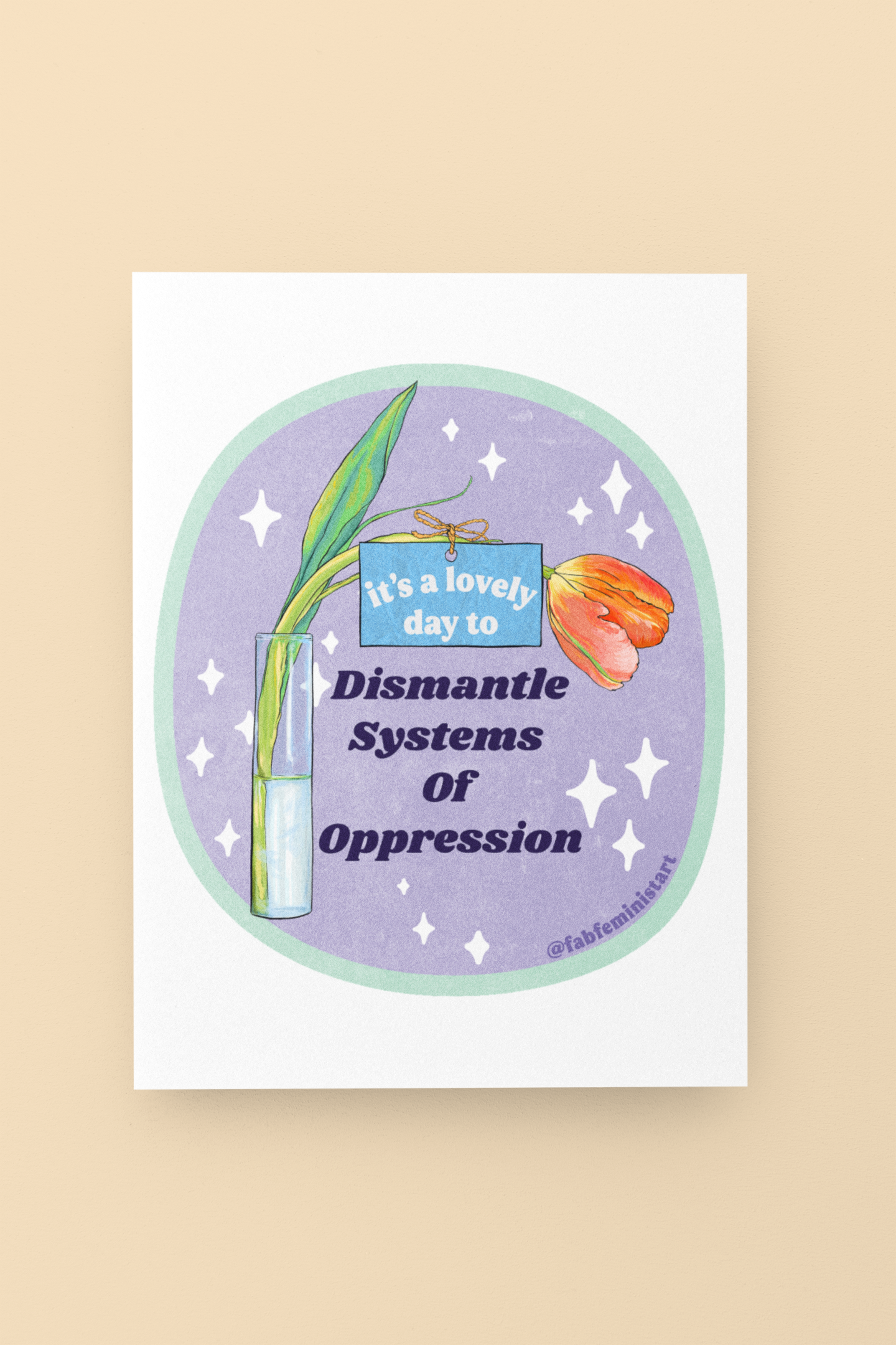 It's A Lovely Day To Dismantle Systems Of Oppression: Feminist Print