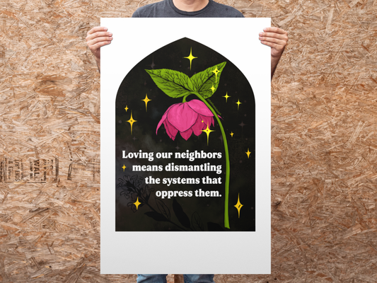 Loving our neighbors means dismantling the systems that oppress them: Feminist Art Print
