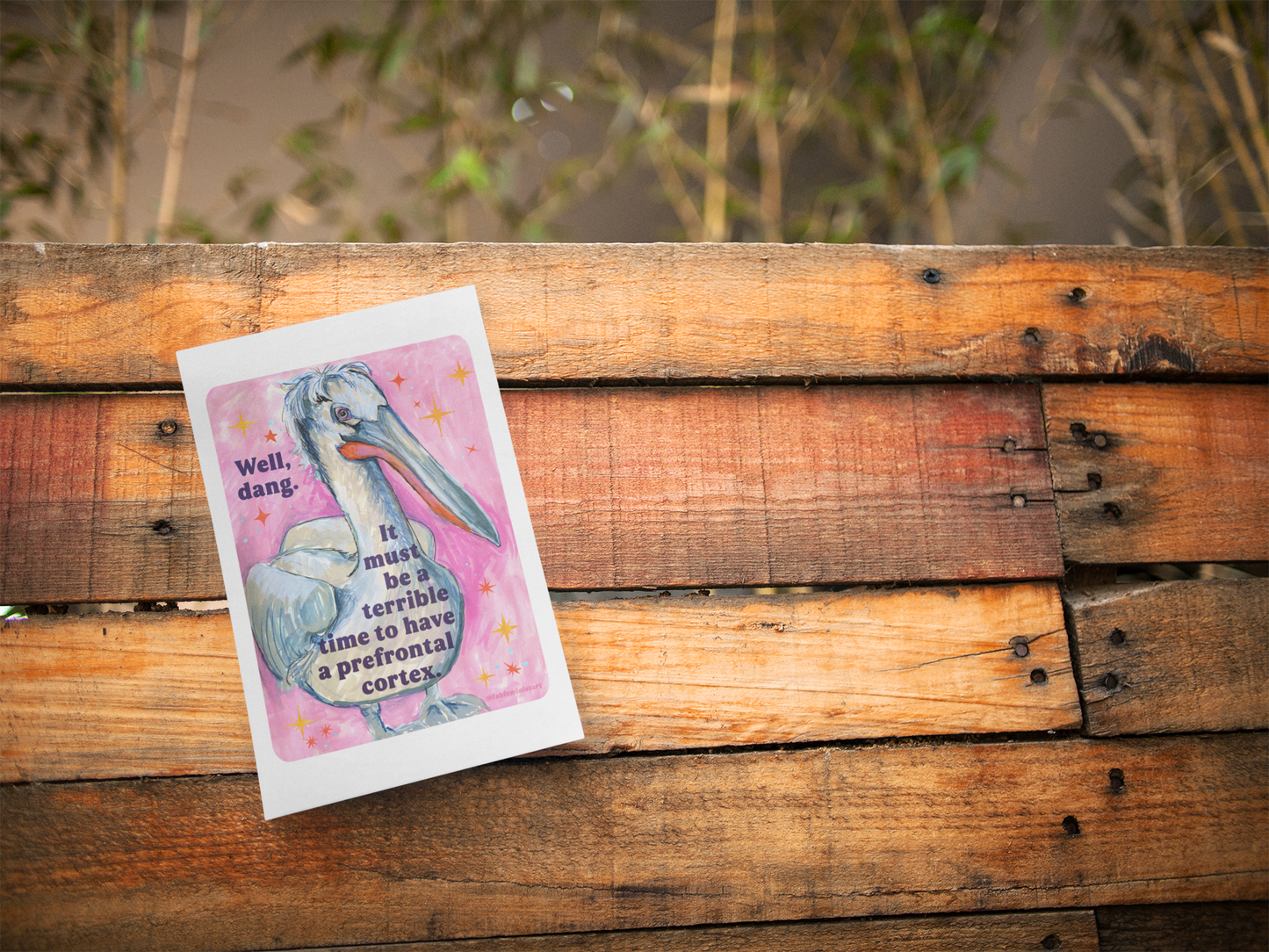 Well, dang. It must be a terrible time to have a prefrontal cortex: Feminist Art Print