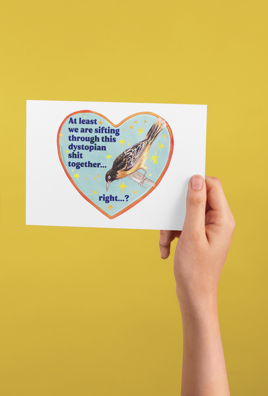 At least we are sifting through this dystopian shit together... right...?': Feminist Art Print