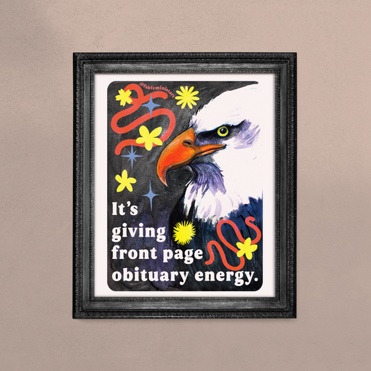 It's giving front page obituary energy: Feminist Print