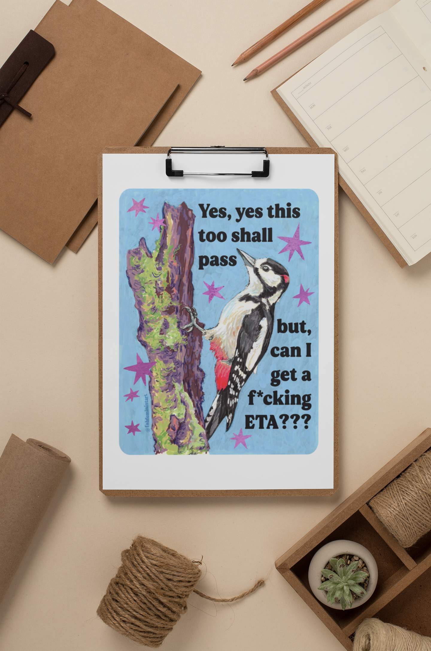 Yes, yes this too shall pass but, can I get a f*cking ETA?: feminist art print