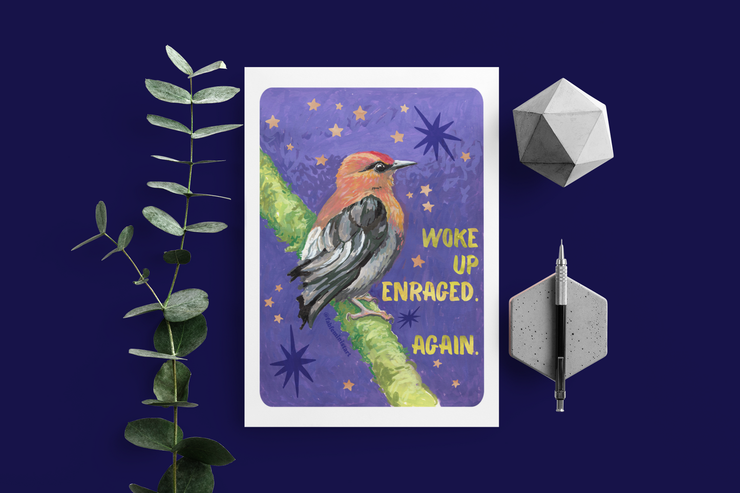 Woke Up Enraged Again: Bird Art Print