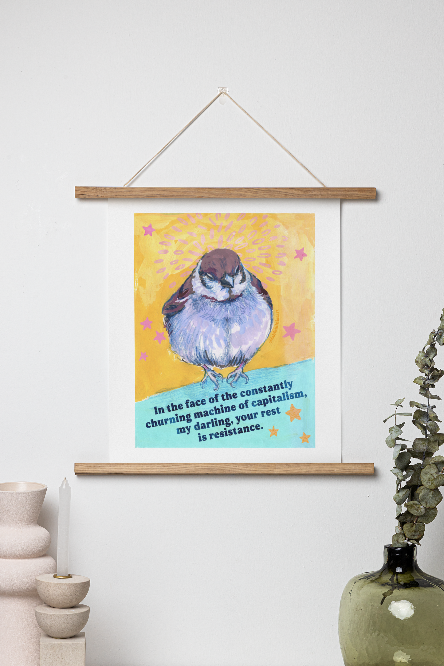 In the face of the constantly churning machine of capitalism, my darling, your rest is resistance: feminist art print