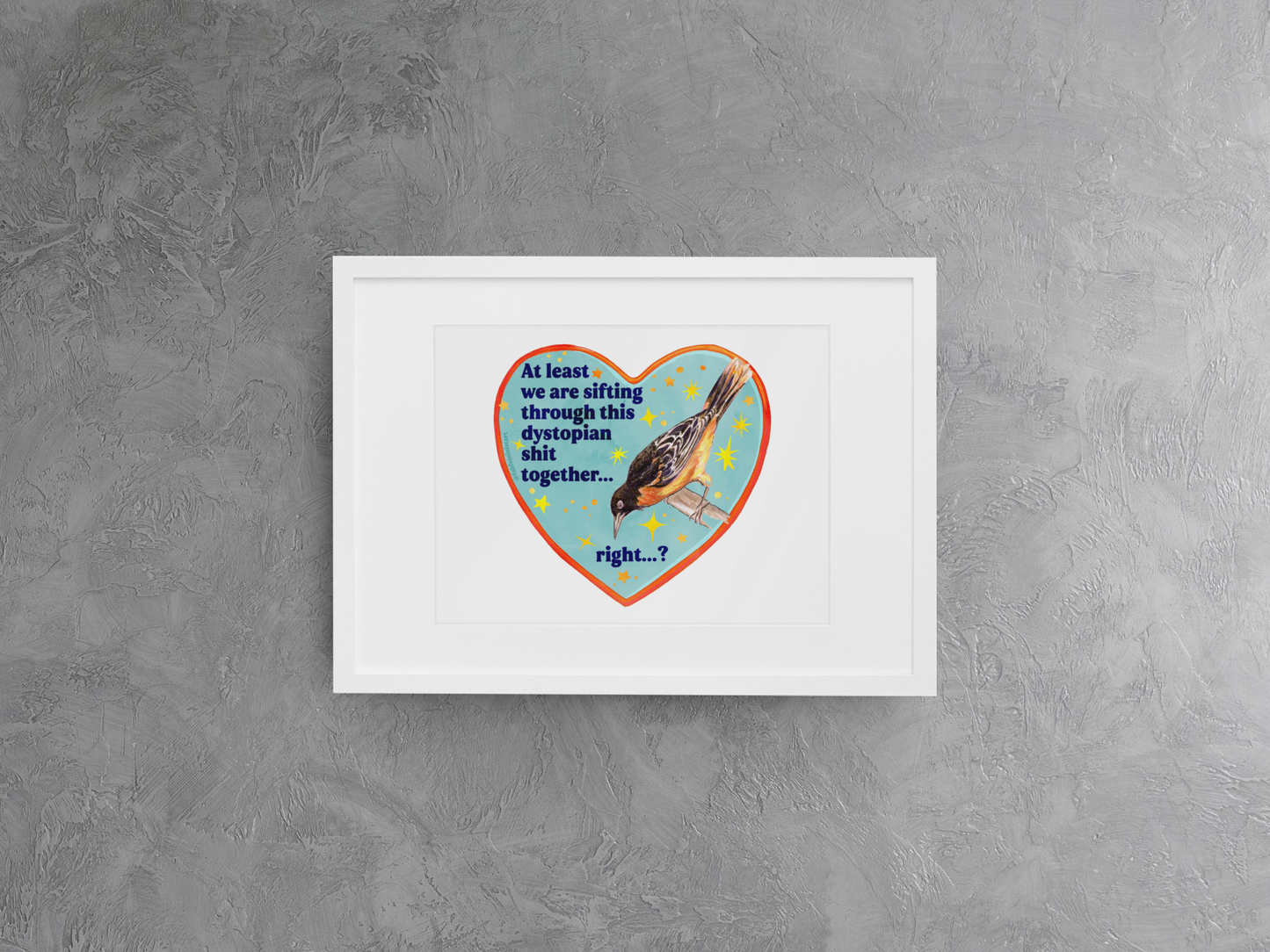 At least we are sifting through this dystopian shit together... right...?': Feminist Art Print