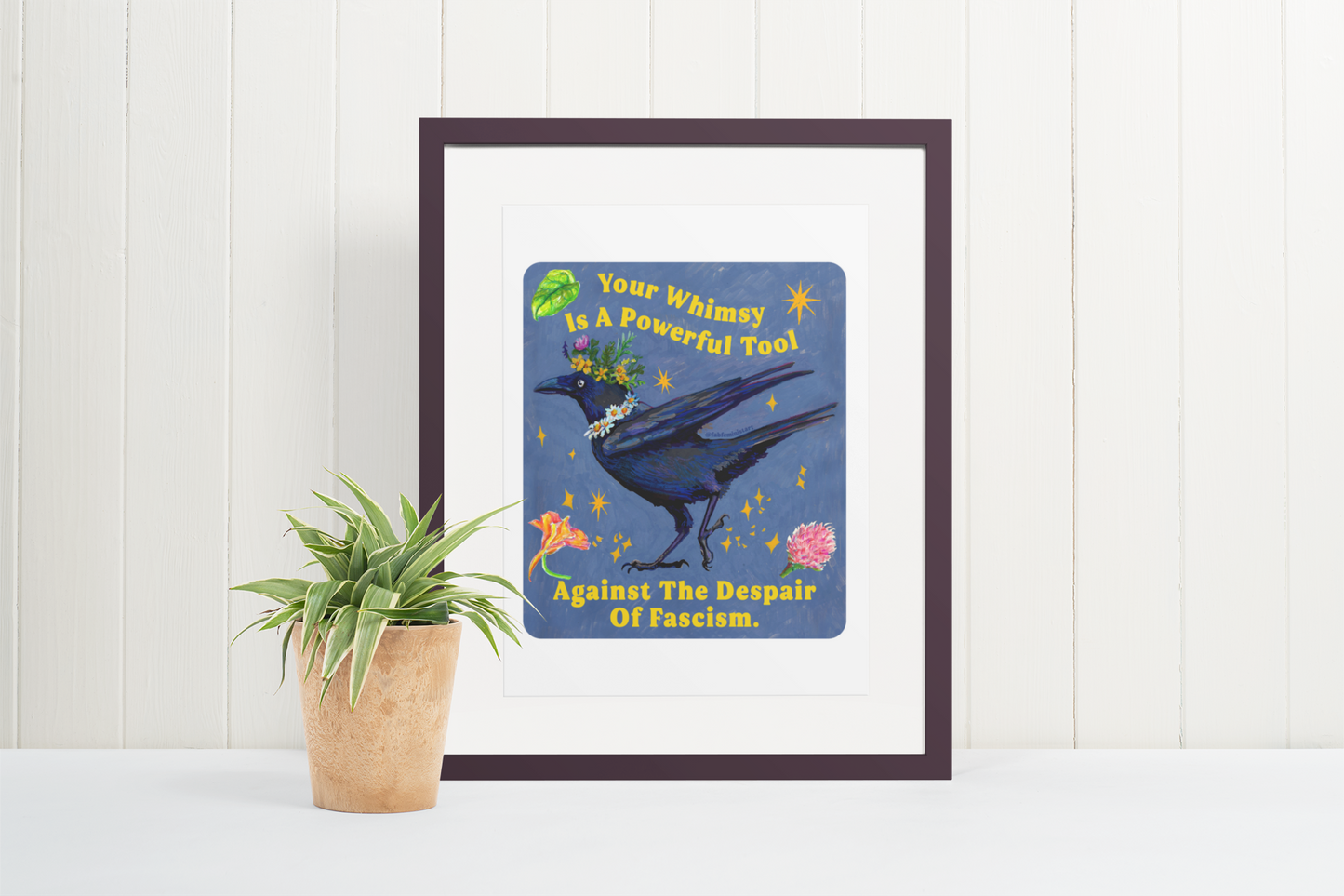 Your Whimsy Is A Powerful Tool Against The Despair Of Fascism: Feminist Print